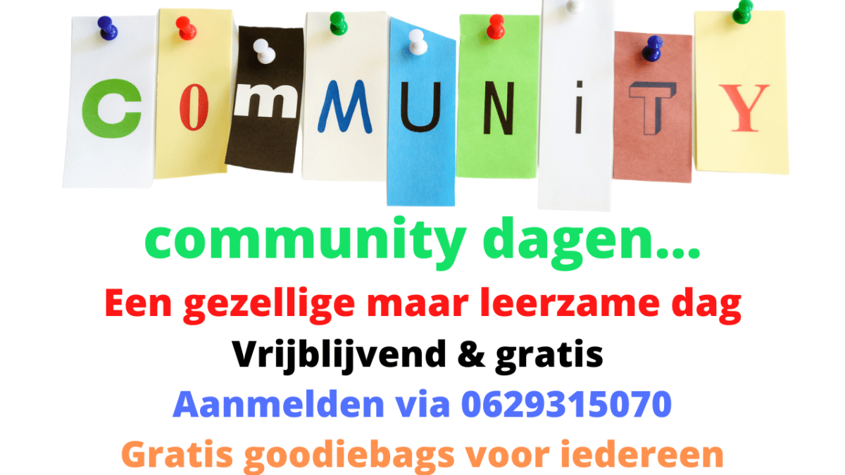 community dagen... Een gezellige maar leerzame dag Vrijblijvend gratis Aanmelden via 0629315070 Gratis goodiebags voor iedereen.